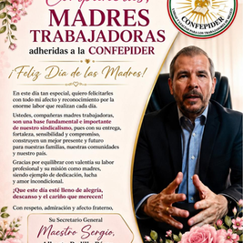 Cartel conmemorativo del Día de las Madres de la CONFEPIDER. Incluye un mensaje de felicitación, motivos florales rosados, el logotipo de la organización y la fotografía del Secretario General, Mtro. Sergio Alberto Padilla Pérez.
