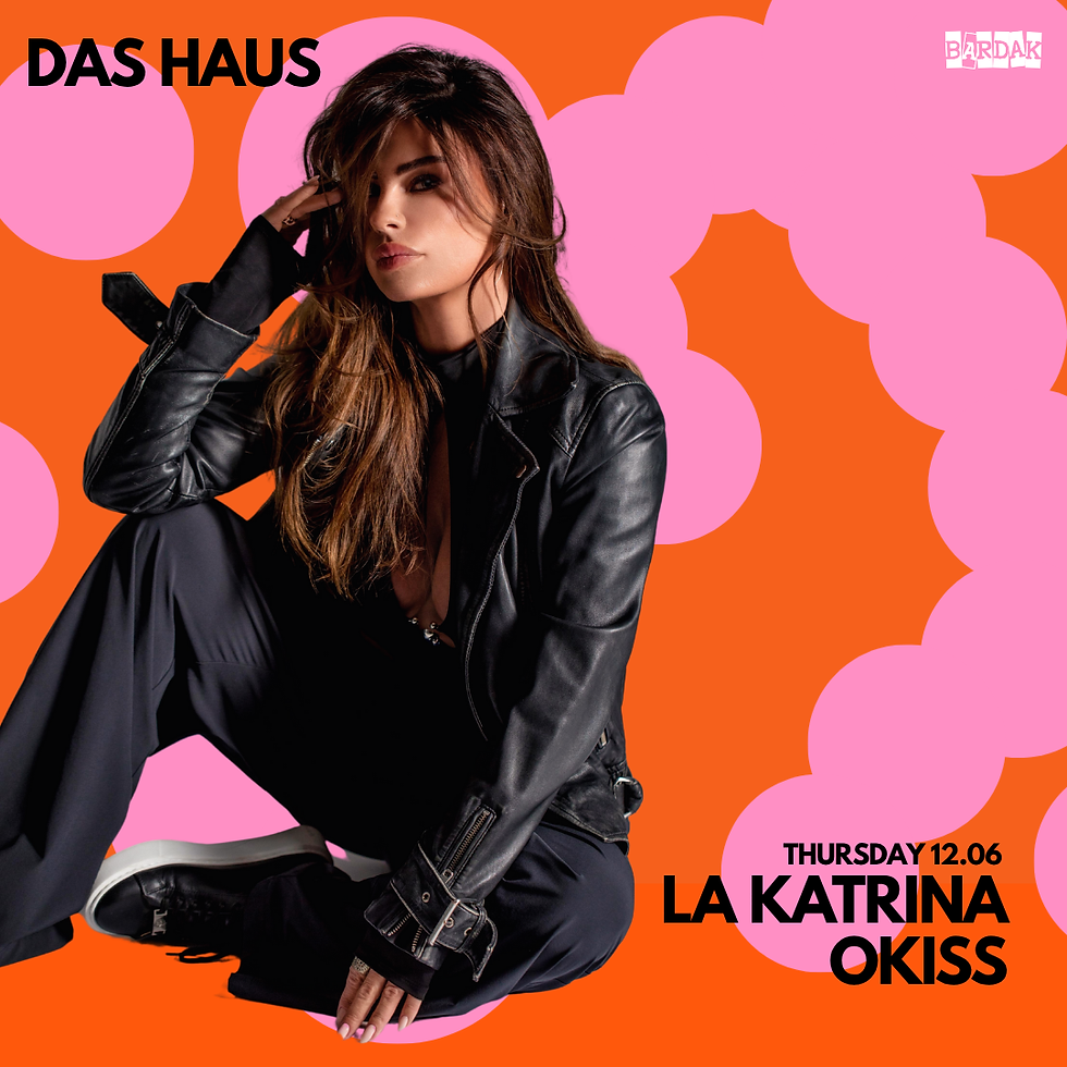 חמישי 12.06 - DAS HAUS - LA KATRINA & OKISS