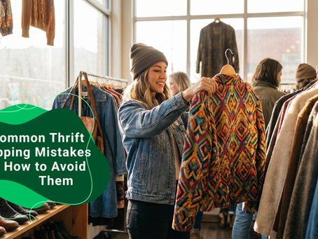 7 Common Thrift Shopping Mistakes and How to Avoid Them