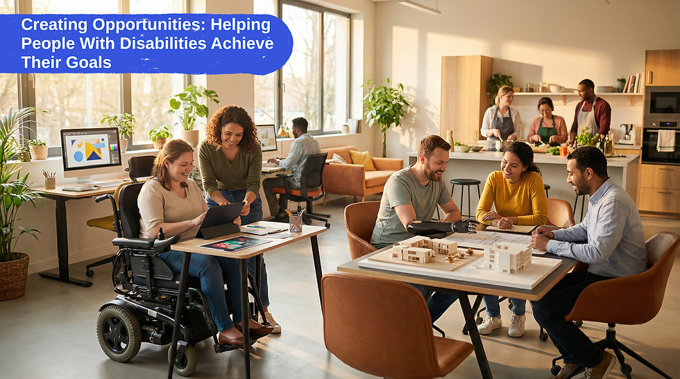 Creating Opportunities: Helping People With Disabilities Achieve Their Goals