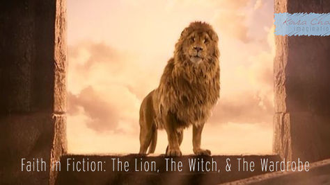 Faith in Fiction: The Lion, The Witch, & the Wardrobe