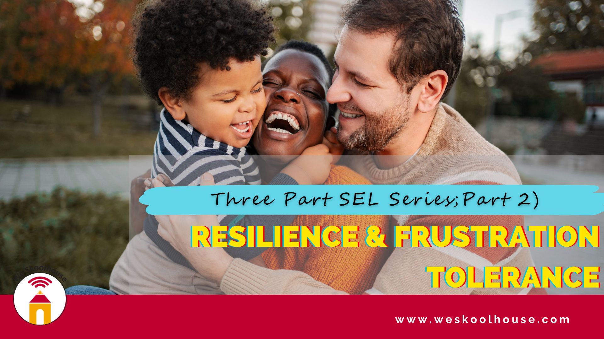 Three Part SEL Series; Part 2: Resilience & Frustration Tolerance