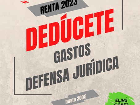 DEDUCE TUS GASTOS DE DEFENSA JURÍDICA EN LA RENTA 2023