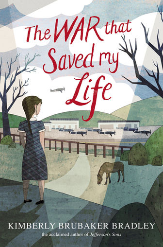 The War that Saved My Life by Kimberly Brubaker Bradley