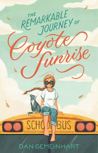 The Remarkable Journey of Coyote Sunrise by Dan Gemeinhart