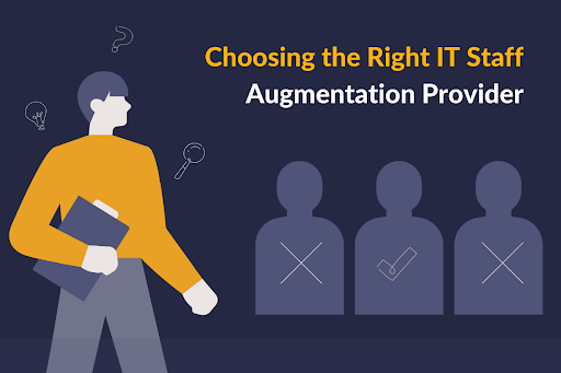 Selecting the Best IT Staff Augmentation Provider: Key Factors to Consider