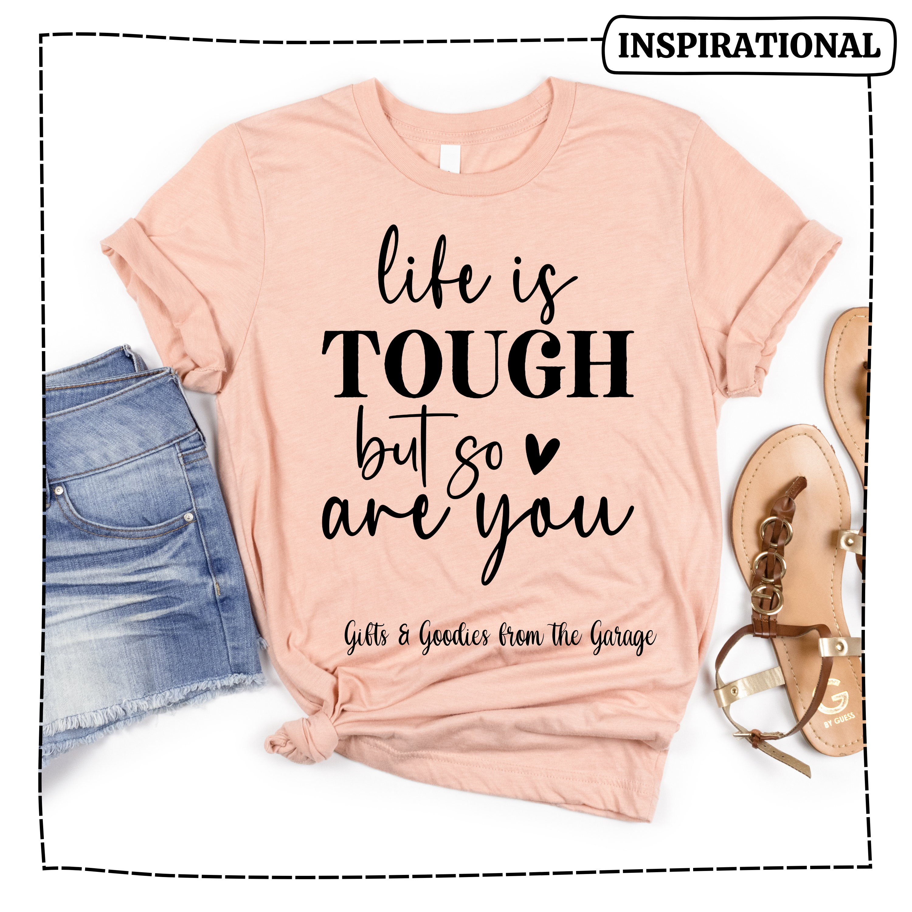 Life Is Tough But So Are You Tee