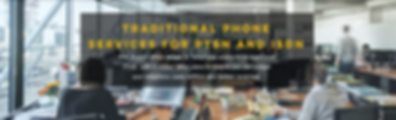 Traditional phone services for PSTN and ISDN.