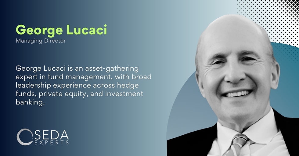 George Lucaci Joins SEDA Experts, Bringing Expertise in Hedge Funds, Private Equity, and Investment Banking
