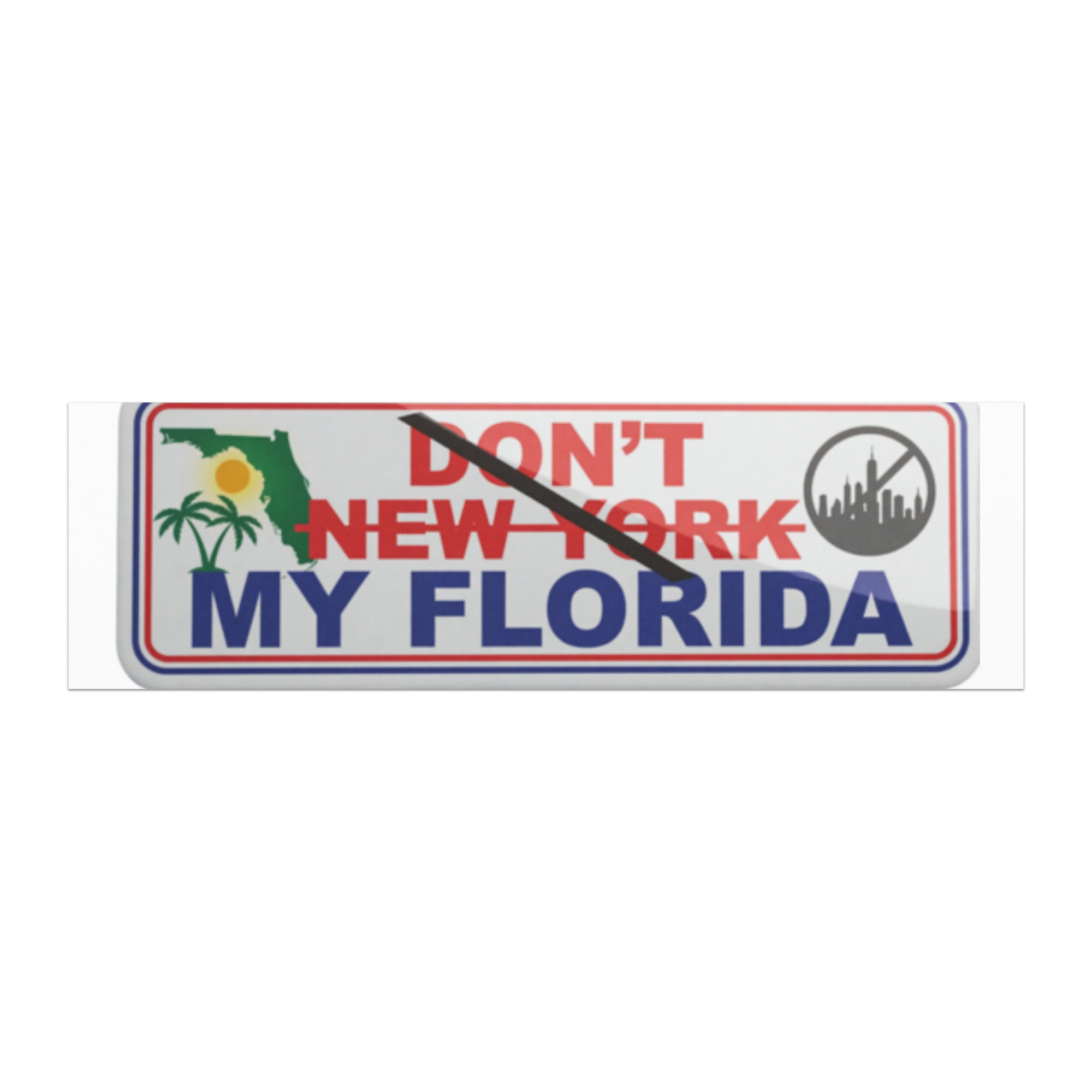 Don't New York my Florida car magnet
