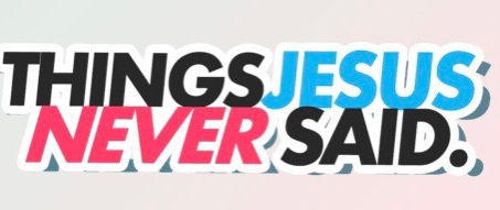 Things Jesus Never Said