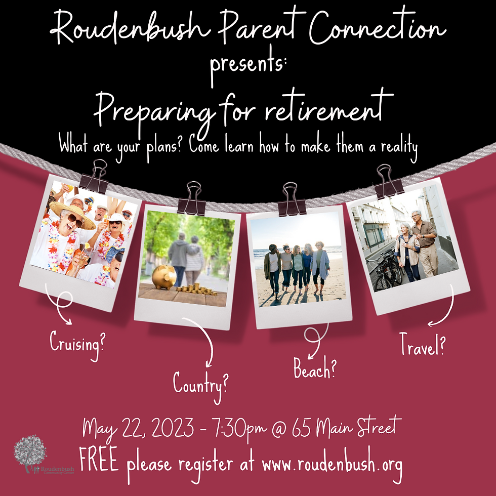 Roudenbush Parent Connection Preparing for Retirement