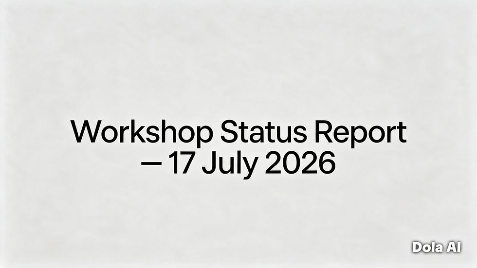 Workshop Status Report – 17 July 2026