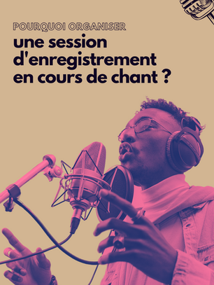5 raisons d’organiser une session d’enregistrement en cours de chant 