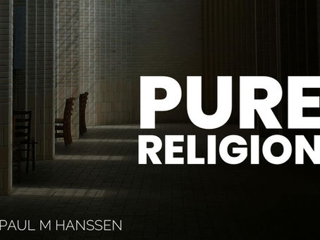 PURE RELIGION - by Paul M Hanssen