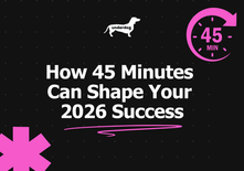 How 45 Minutes Can Shape Your 2026 Success
