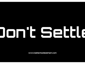 Don't Settle for less than you want