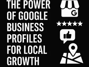 Graphic with the text “The Power of Google Business Profiles for Local Growth” and icons showing a storefront, five star rating, thumbs up review, and a location map marker.