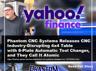 Phantom CNC Systems Releases CNC Industry-Disrupting 4x4 Table with 8-Plate Automatic Tool Changer,