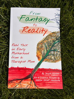 Celebrating a creative collaboration with a perinatal colleague over the book release of Fantasy to Reality: Real Talk on Early Motherhood from a Therapist Mom.