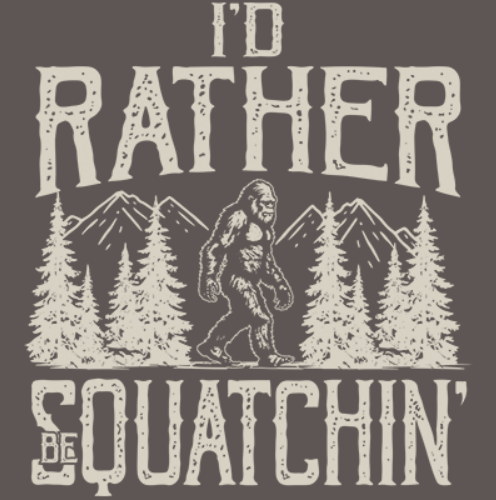 Thumbnail: White graphic of Bigfoot walking through pine trees and mountains with the phrase “I’d Rather Be Squatchin’” on a blue backgr