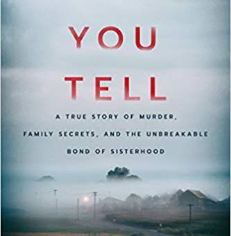 If You Tell:A True Story of Murder, Family Secrets, and the Unbreakable Bond of Sisterhood Paperback