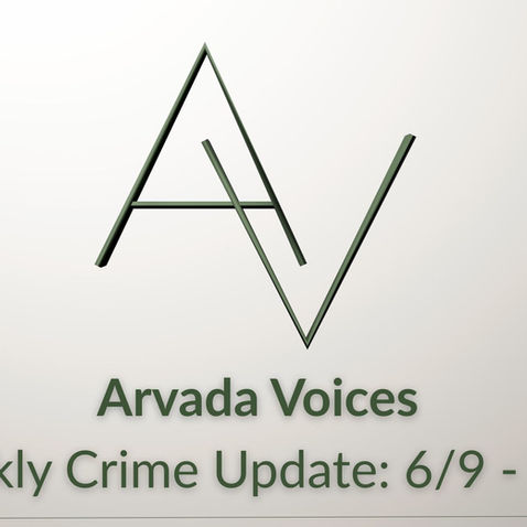Arvada Crime Update: June 9 - July 13, 2025