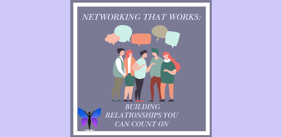 Networking That Works: Building Relationships You Can Count On