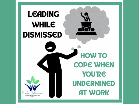 Leading While Dismissed: How to Cope When You're Undermined at Work
