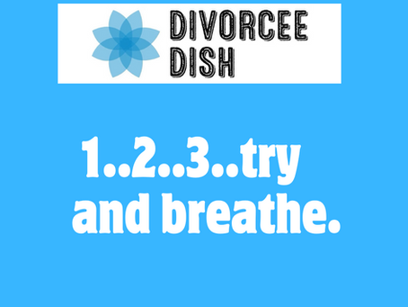 Stages of Divorce: BREATHE Even When You Think You Can not
