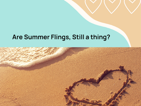 Summer Flings: Are They Still a Thing?