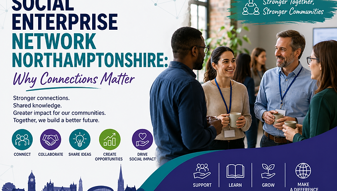 Social Enterprise Network Northamptonshire: Why Connections Matter