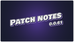 Patch notes 0.0.61