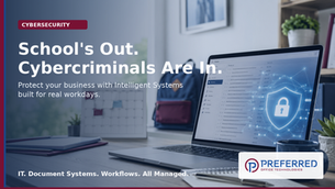 School’s Out, Cybercriminals Are In: Why Summer Routines Can Put Your Business at Risk