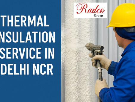 Thermal Insulation Service in Delhi NCR – The Eco-Friendly Way to Comfort