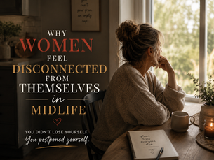 women disconnected from themselves in midlife.