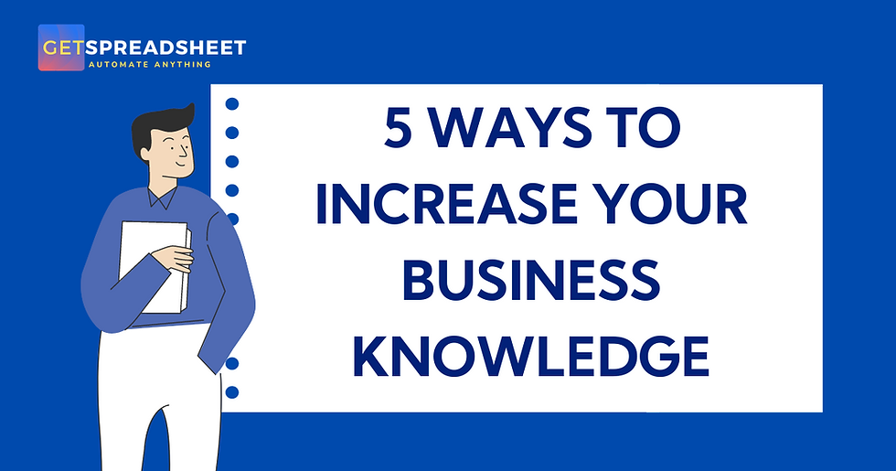 Learn the Ways to Increase Your Business Knowledge