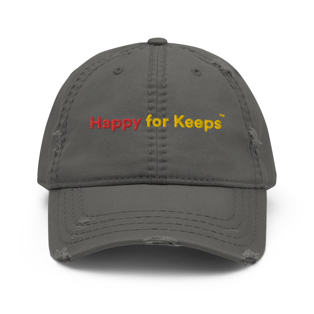 Happy for Keeps Distressed Dad Hat  $30.00