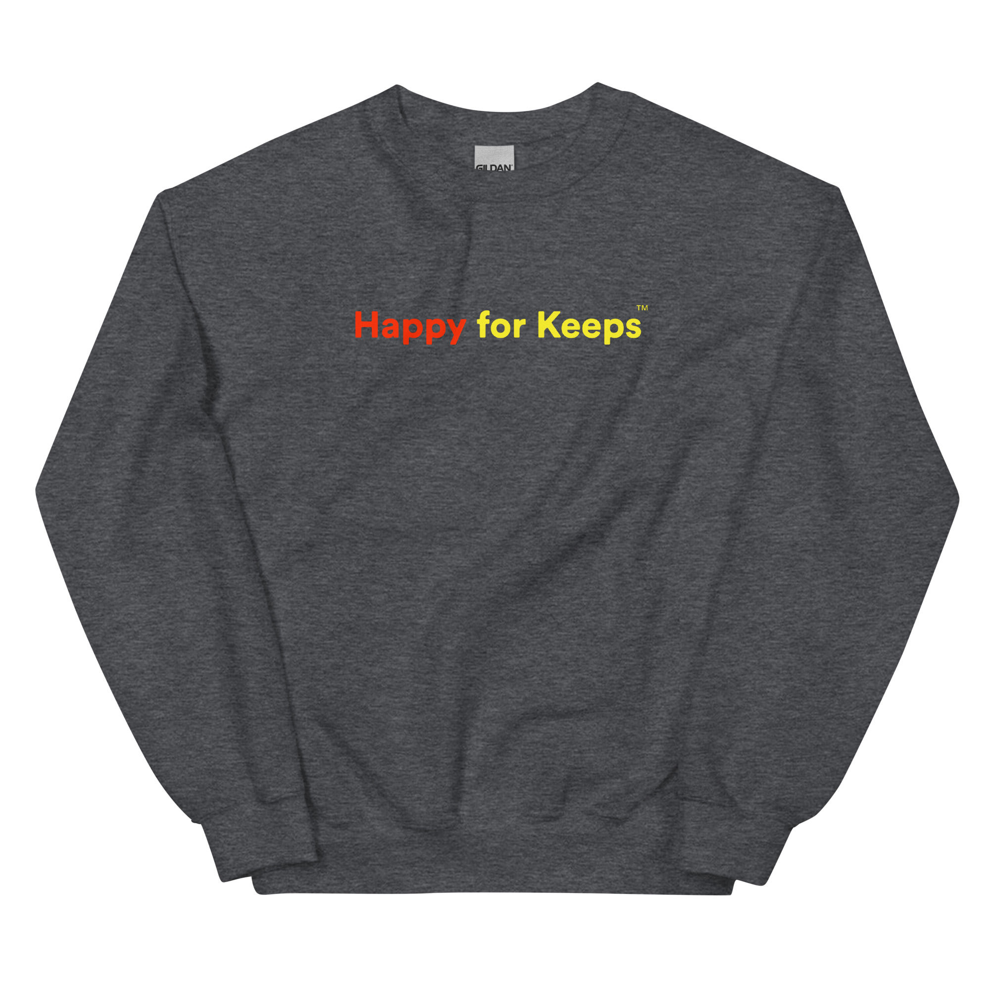Happy for Keeps Unisex Sweatshirt $40.00