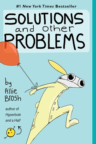 Solutions and Other Problems by Allie Brosh