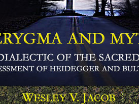 Kerygma and Myth: Dialectic of the Sacred—An Assessment of Heidegger and Bultmann
