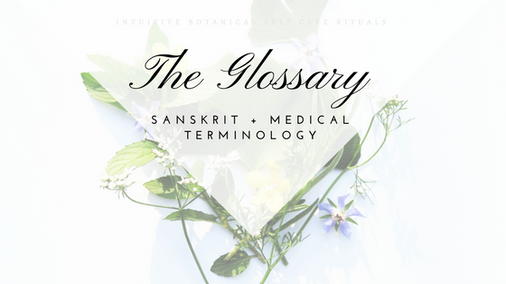 Glossary of Sanskrit & Medical Terminology