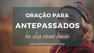 Oração para nossos ANTEPASSADOS