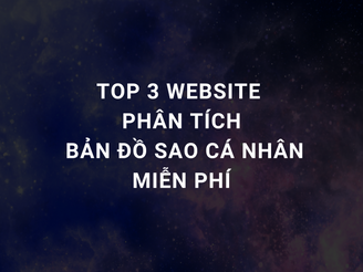TOP 3 WEBSITE PHÂN TÍCH BẢN ĐỒ SAO MIỄN PHÍ