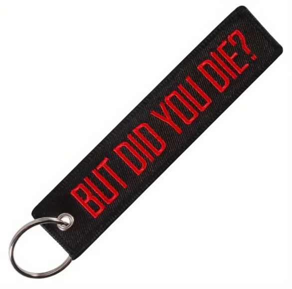 But did you die? Key chain