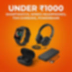 Under ₹1000: Smartwatch, headphones, earbuds, and powerbank on orange background.