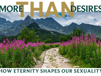 More Than Desires: How Eternity Shapes Our Sexuality