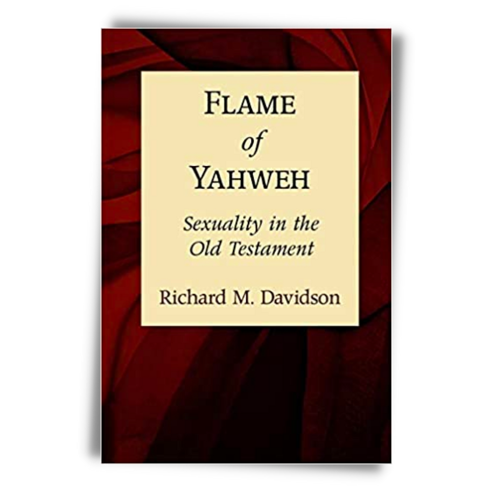 Flame of Yahweh: Sexuality in the Old Testament