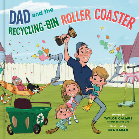 Dad and the Recycling-Bin Roller Coaster by Taylor Calmus - 8/10