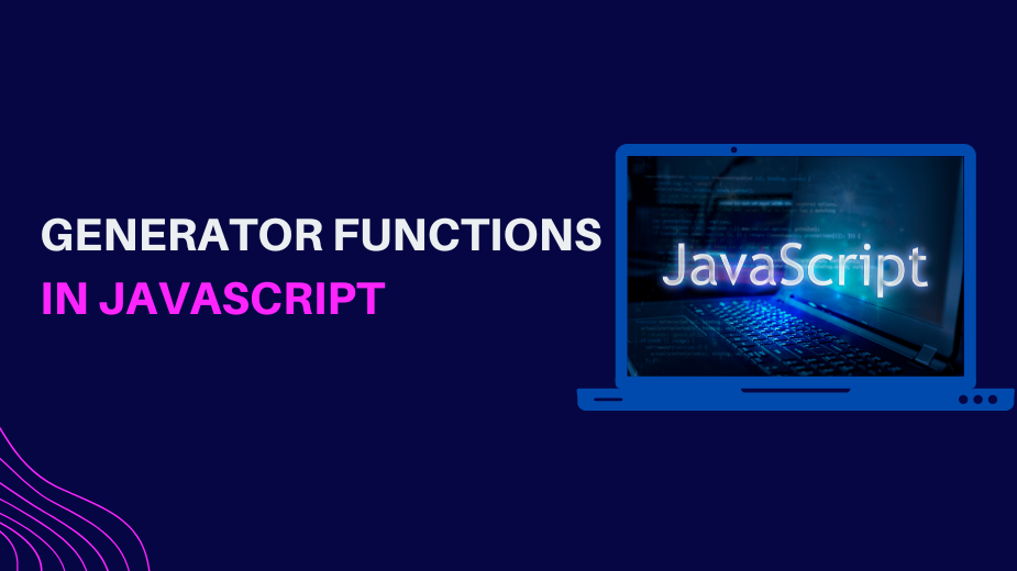 Understanding Javascript Generator Functions